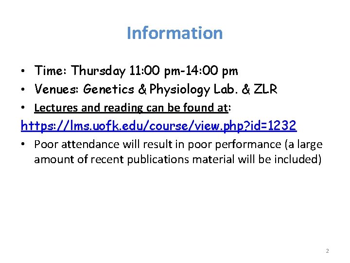 Information • Time: Thursday 11: 00 pm-14: 00 pm • Venues: Genetics & Physiology Information • Time: Thursday 11: 00 pm-14: 00 pm • Venues: Genetics & Physiology