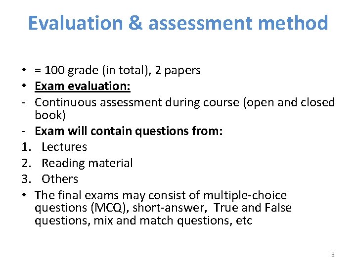 Evaluation & assessment method • = 100 grade (in total), 2 papers • Exam Evaluation & assessment method • = 100 grade (in total), 2 papers • Exam