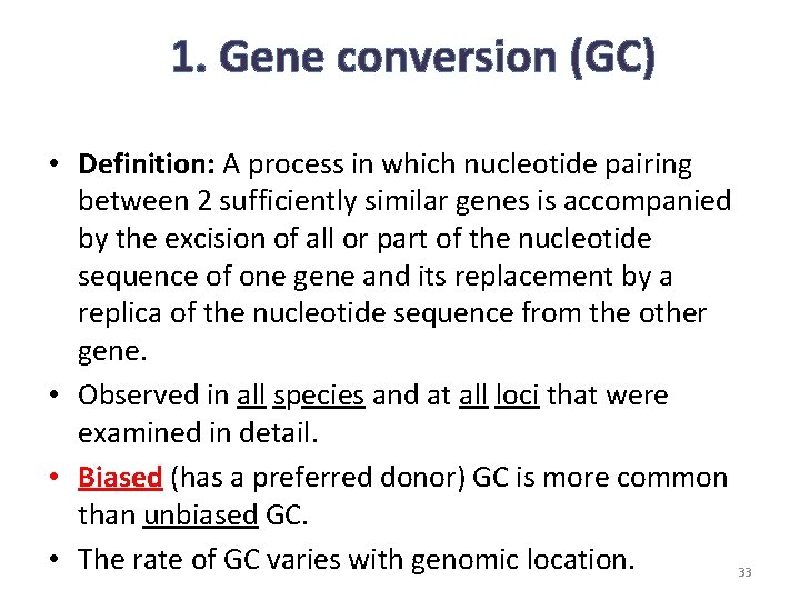 1. Gene conversion (GC) • Definition: A process in which nucleotide pairing between 2 1. Gene conversion (GC) • Definition: A process in which nucleotide pairing between 2