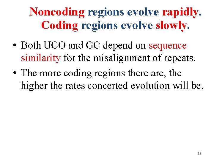 Noncoding regions evolve rapidly. Coding regions evolve slowly. • Both UCO and GC depend Noncoding regions evolve rapidly. Coding regions evolve slowly. • Both UCO and GC depend