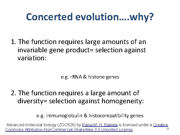 Concerted evolution…. why? 1. The function requires large amounts of an invariable gene product= Concerted evolution…. why? 1. The function requires large amounts of an invariable gene product=
