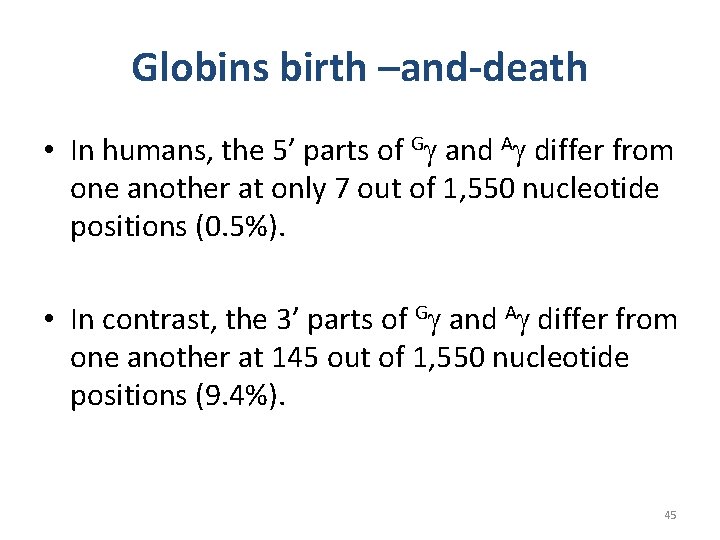 Globins birth –and-death • In humans, the 5’ parts of Gg and Ag differ Globins birth –and-death • In humans, the 5’ parts of Gg and Ag differ