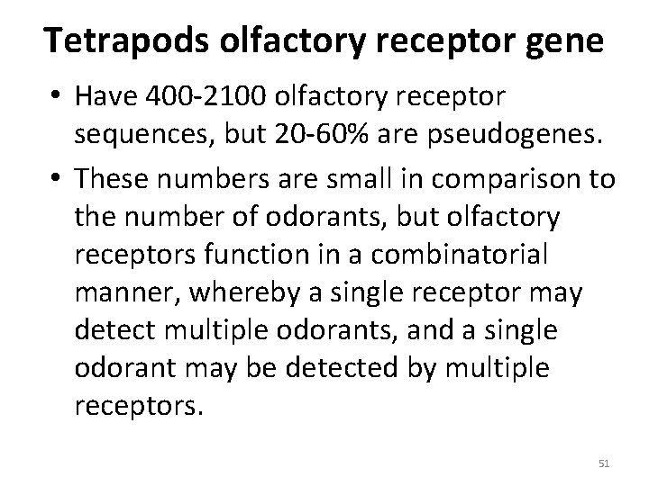 Tetrapods olfactory receptor gene • Have 400 -2100 olfactory receptor sequences, but 20 -60% Tetrapods olfactory receptor gene • Have 400 -2100 olfactory receptor sequences, but 20 -60%