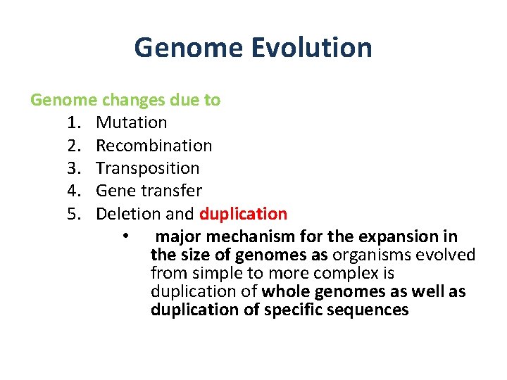 Genome Evolution Genome changes due to 1. Mutation 2. Recombination 3. Transposition 4. Gene Genome Evolution Genome changes due to 1. Mutation 2. Recombination 3. Transposition 4. Gene