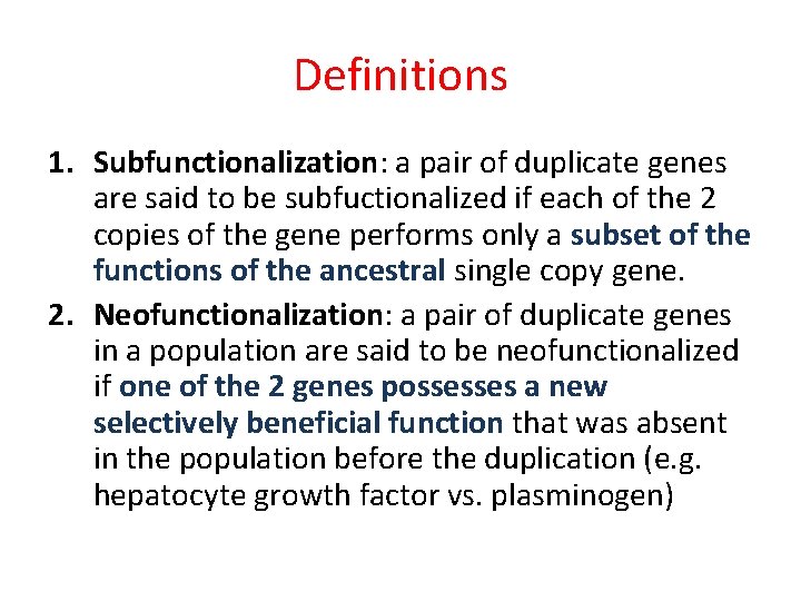Definitions 1. Subfunctionalization: a pair of duplicate genes are said to be subfuctionalized if Definitions 1. Subfunctionalization: a pair of duplicate genes are said to be subfuctionalized if