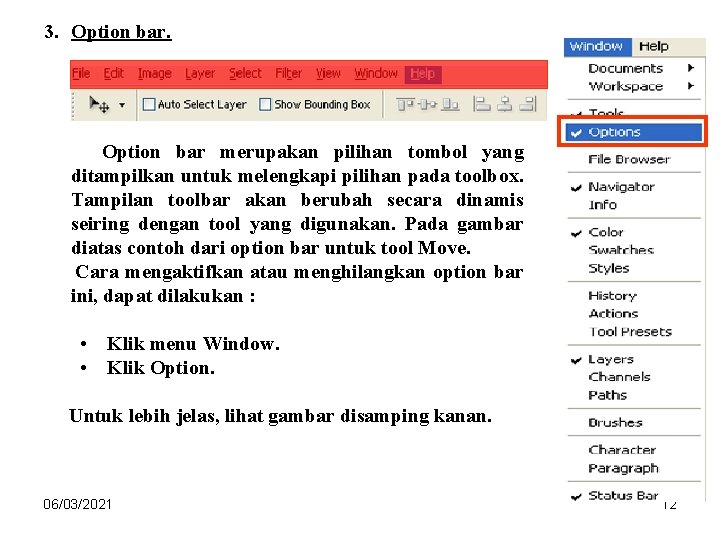 3. Option bar merupakan pilihan tombol yang ditampilkan untuk melengkapi pilihan pada toolbox. Tampilan 3. Option bar merupakan pilihan tombol yang ditampilkan untuk melengkapi pilihan pada toolbox. Tampilan