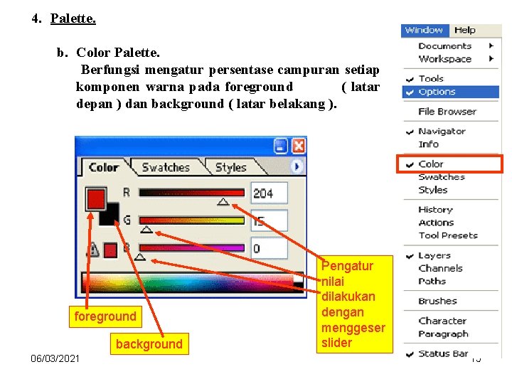 4. Palette. b. Color Palette. Berfungsi mengatur persentase campuran setiap komponen warna pada foreground 4. Palette. b. Color Palette. Berfungsi mengatur persentase campuran setiap komponen warna pada foreground