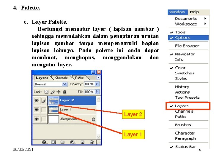 4. Palette. c. Layer Palette. Berfungsi mengatur layer ( lapisan gambar ) sehingga memudahkan 4. Palette. c. Layer Palette. Berfungsi mengatur layer ( lapisan gambar ) sehingga memudahkan