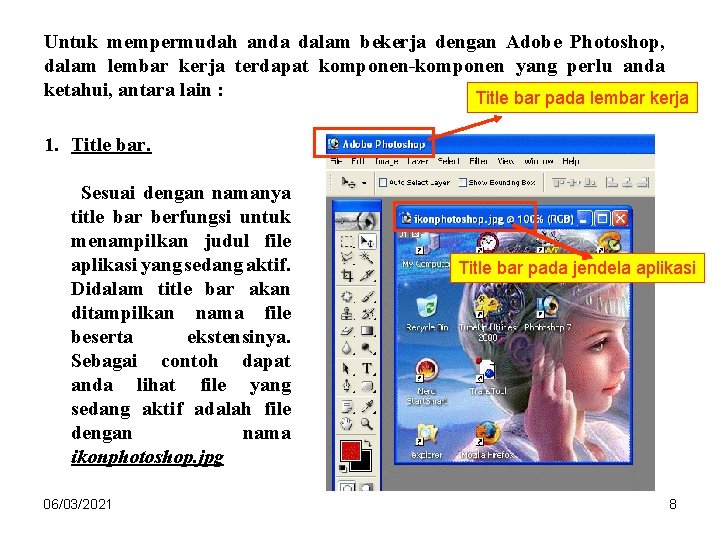 Untuk mempermudah anda dalam bekerja dengan Adobe Photoshop, dalam lembar kerja terdapat komponen-komponen yang Untuk mempermudah anda dalam bekerja dengan Adobe Photoshop, dalam lembar kerja terdapat komponen-komponen yang