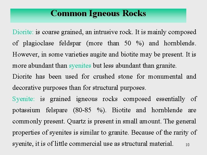 Common Igneous Rocks Diorite: is coarse grained, an intrusive rock. It is mainly composed