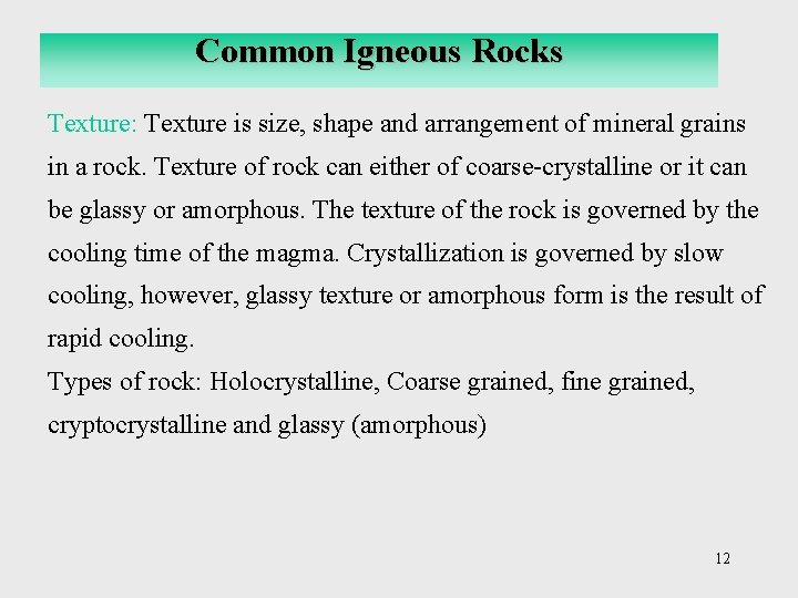 Common Igneous Rocks Texture: Texture is size, shape and arrangement of mineral grains in