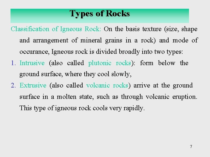 Types of Rocks Classification of Igneous Rock: On the basis texture (size, shape and