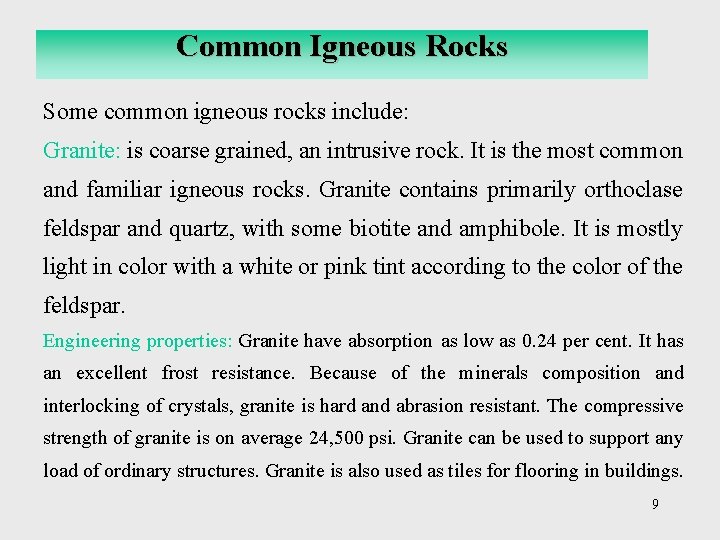 Common Igneous Rocks Some common igneous rocks include: Granite: is coarse grained, an intrusive