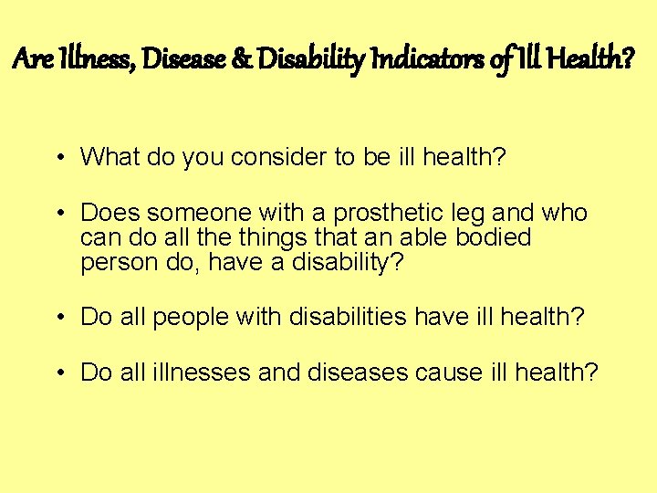 Are Illness, Disease & Disability Indicators of Ill Health? • What do you consider