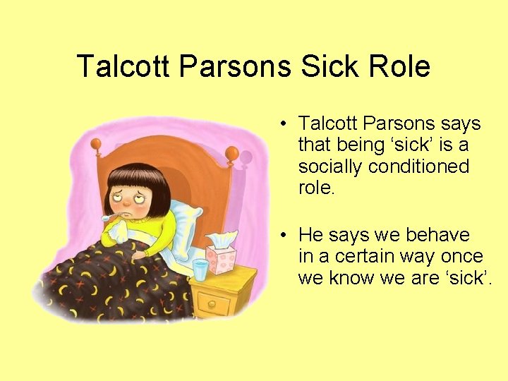 Talcott Parsons Sick Role • Talcott Parsons says that being ‘sick’ is a socially