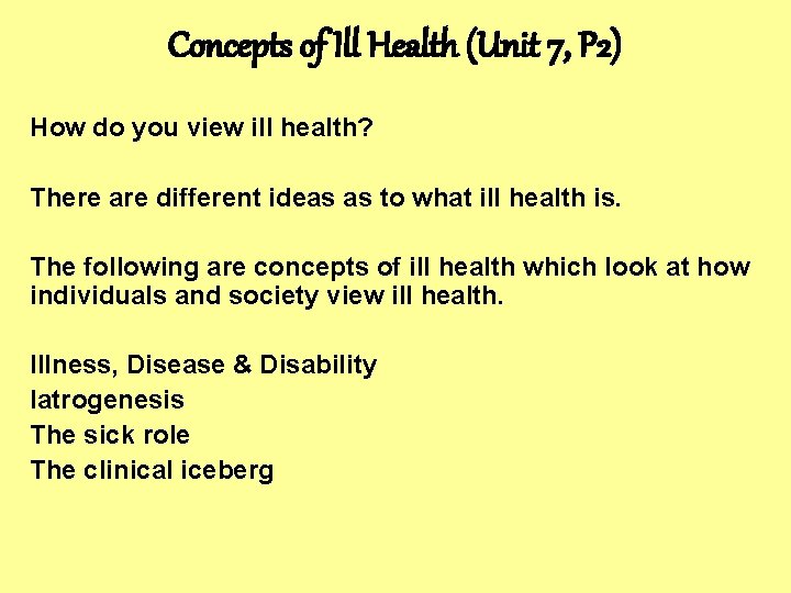 Concepts of Ill Health (Unit 7, P 2) How do you view ill health?