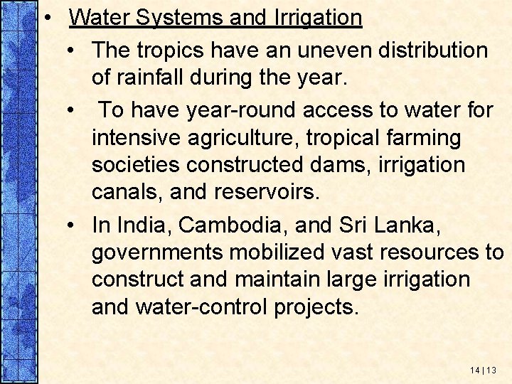  • Water Systems and Irrigation • The tropics have an uneven distribution of