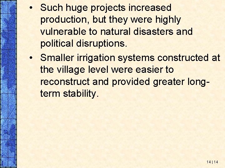  • Such huge projects increased production, but they were highly vulnerable to natural