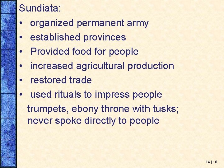 Sundiata: • organized permanent army • established provinces • Provided food for people •