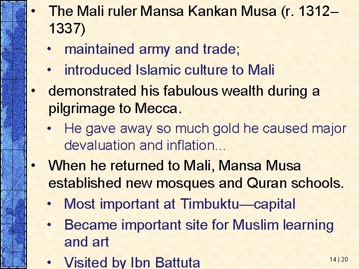  • The Mali ruler Mansa Kankan Musa (r. 1312– 1337) • maintained army