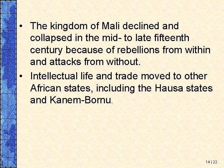  • The kingdom of Mali declined and collapsed in the mid- to late