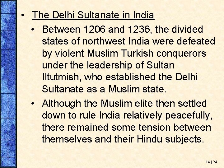  • The Delhi Sultanate in India • Between 1206 and 1236, the divided