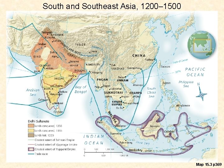 South and Southeast Asia, 1200– 1500 Map 15. 3 p 369 