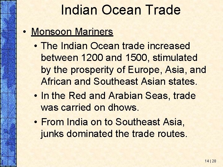 Indian Ocean Trade • Monsoon Mariners • The Indian Ocean trade increased between 1200