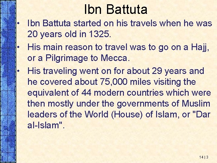 Ibn Battuta • Ibn Battuta started on his travels when he was 20 years