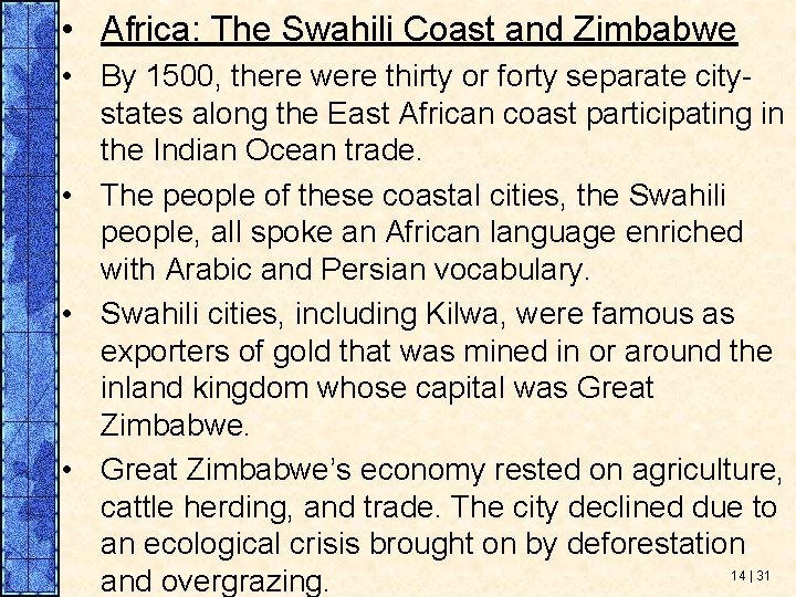  • Africa: The Swahili Coast and Zimbabwe • By 1500, there were thirty