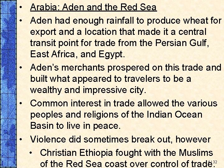  • Arabia: Aden and the Red Sea • Aden had enough rainfall to