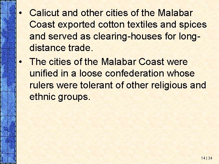  • Calicut and other cities of the Malabar Coast exported cotton textiles and