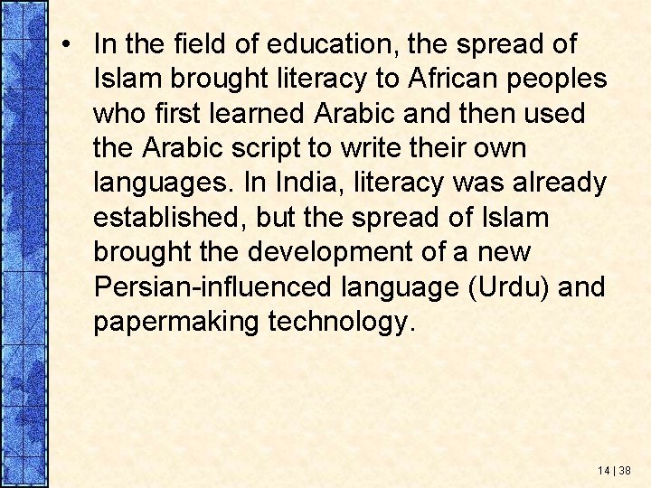  • In the field of education, the spread of Islam brought literacy to