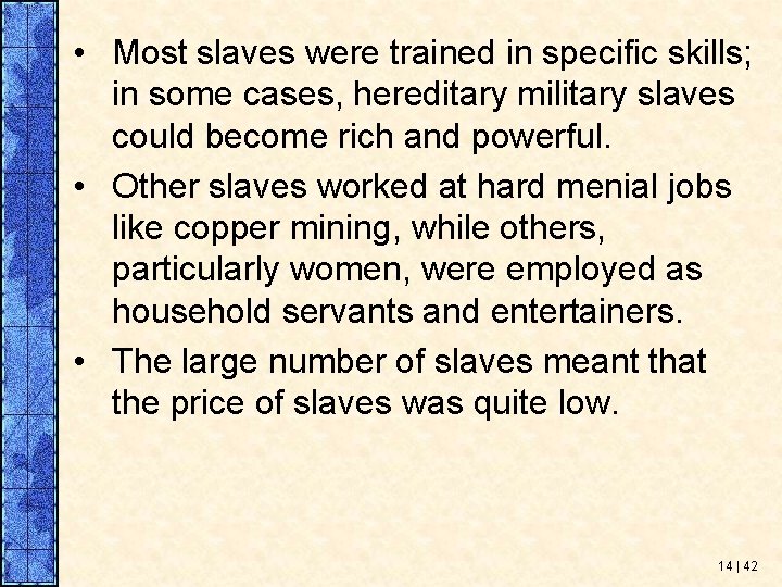  • Most slaves were trained in specific skills; in some cases, hereditary military