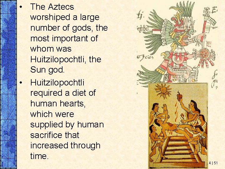  • The Aztecs worshiped a large number of gods, the most important of