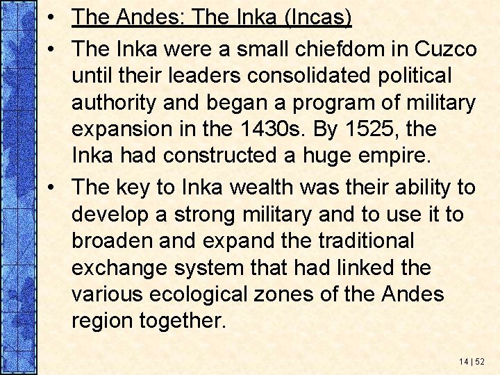  • The Andes: The Inka (Incas) • The Inka were a small chiefdom