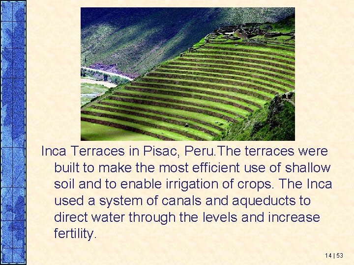 Inca Terraces in Pisac, Peru. The terraces were built to make the most efficient