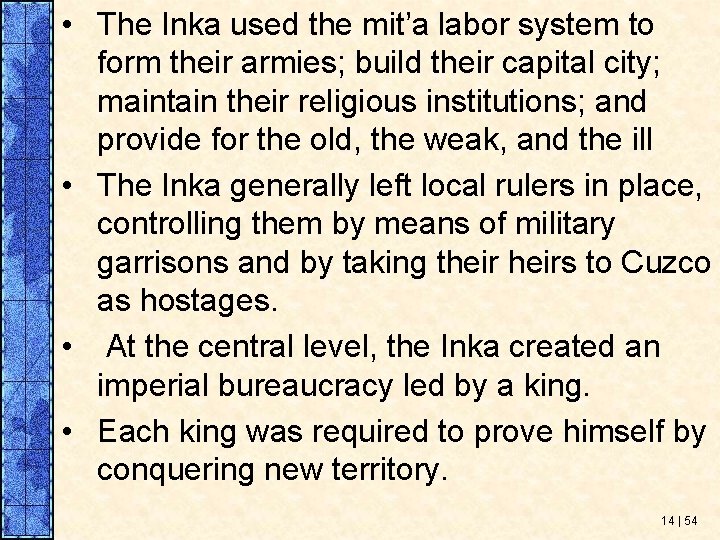  • The Inka used the mit’a labor system to form their armies; build