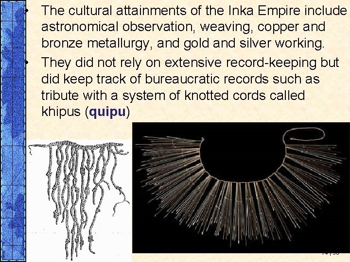  • The cultural attainments of the Inka Empire include astronomical observation, weaving, copper