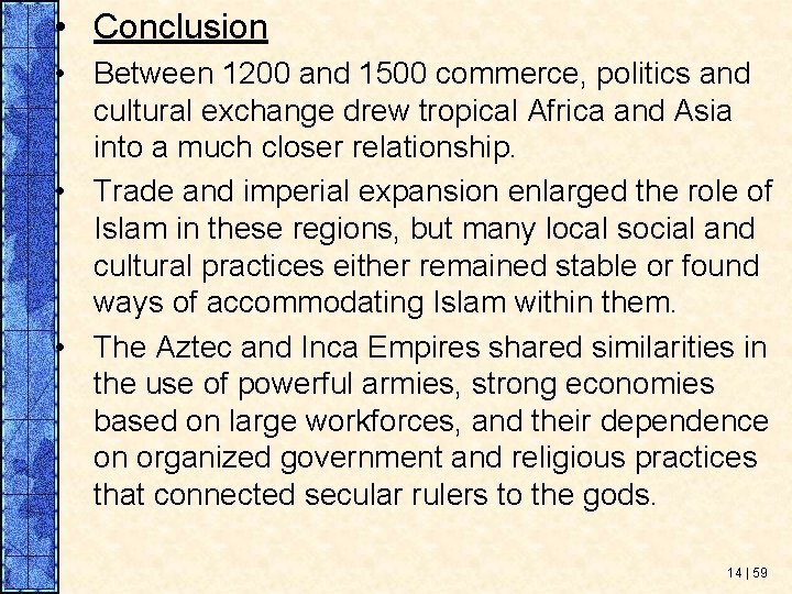  • Conclusion • Between 1200 and 1500 commerce, politics and cultural exchange drew