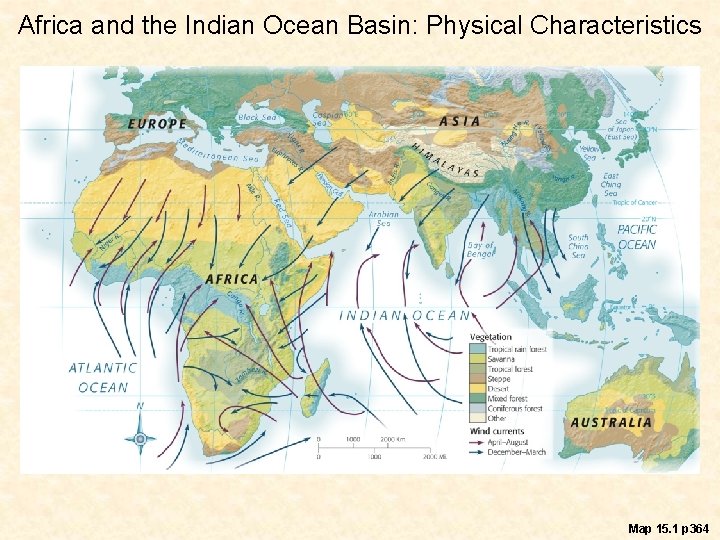 Africa and the Indian Ocean Basin: Physical Characteristics Map 15. 1 p 364 