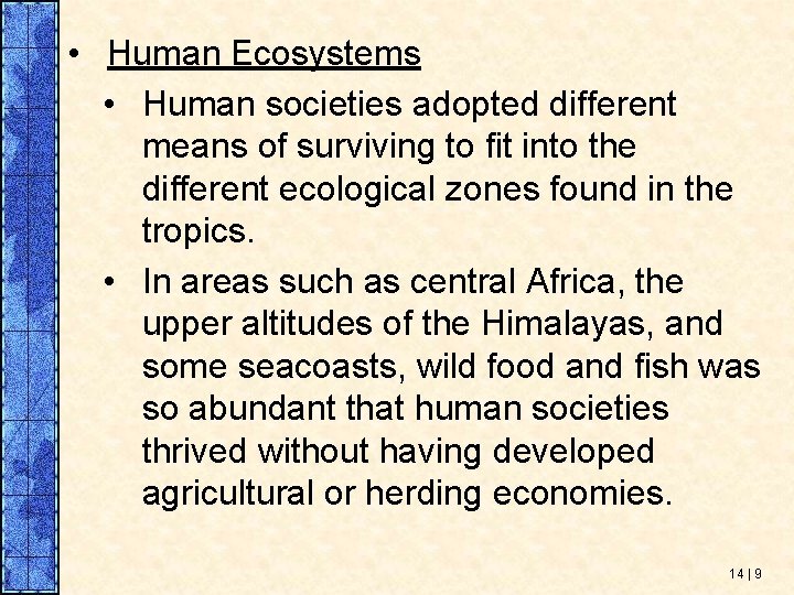  • Human Ecosystems • Human societies adopted different means of surviving to fit