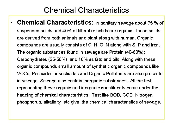 Chemical Characteristics • Chemical Characteristics: In sanitary sewage about 75 % of suspended solids