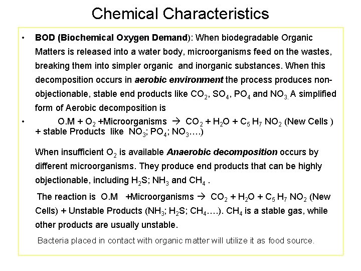 Chemical Characteristics • BOD (Biochemical Oxygen Demand): When biodegradable Organic Matters is released into