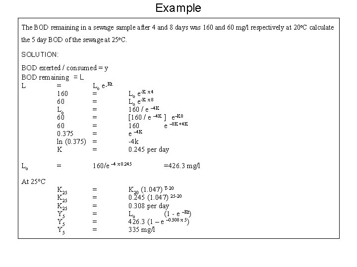 Example The BOD remaining in a sewage sample after 4 and 8 days was