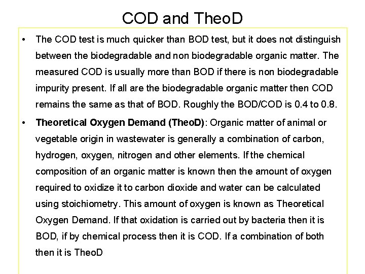 COD and Theo. D • The COD test is much quicker than BOD test,
