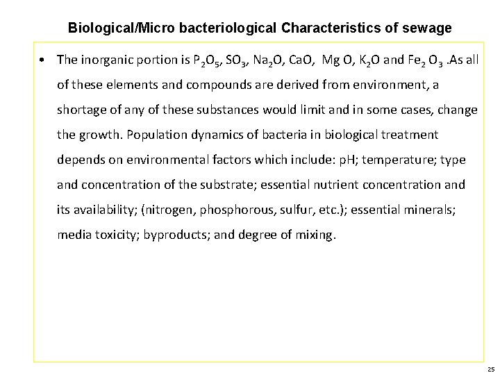 Biological/Micro bacteriological Characteristics of sewage • The inorganic portion is P 2 O 5,