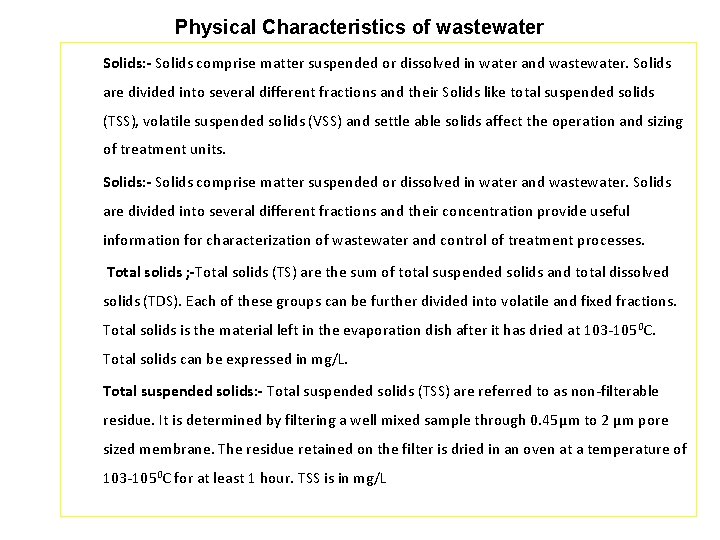 Physical Characteristics of wastewater Solids: - Solids comprise matter suspended or dissolved in water