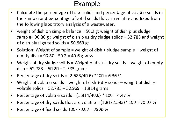 Example • Calculate the percentage of total solids and percentage of volatile solids in
