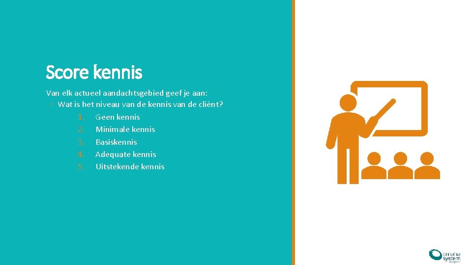 Score kennis Van elk actueel aandachtsgebied geef je aan: ◦ Wat is het niveau Score kennis Van elk actueel aandachtsgebied geef je aan: ◦ Wat is het niveau